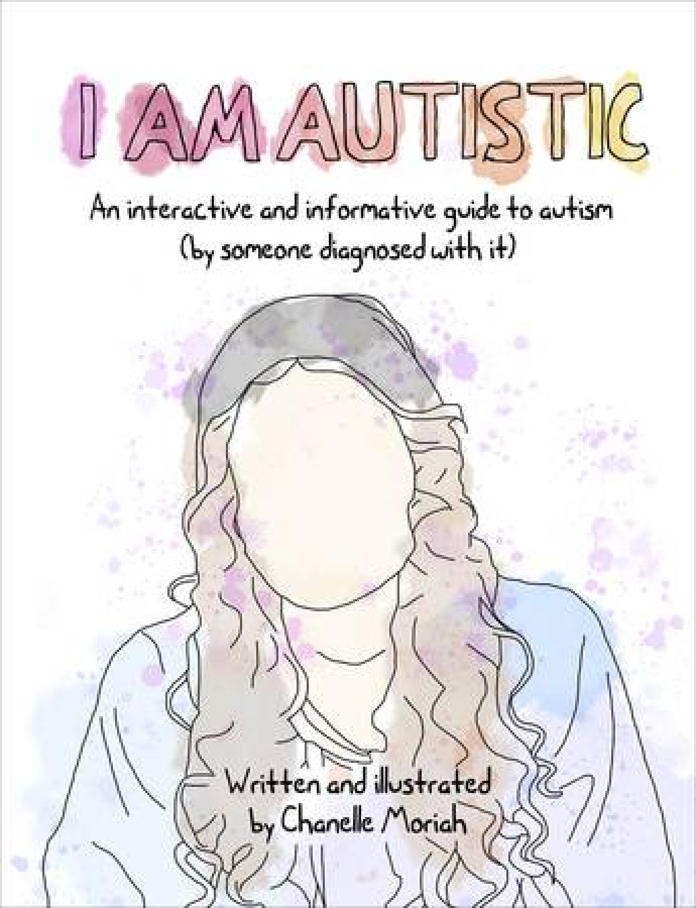 I am Autistic: An interactive and  informative guide to autism  (by someone diagnosed with it)