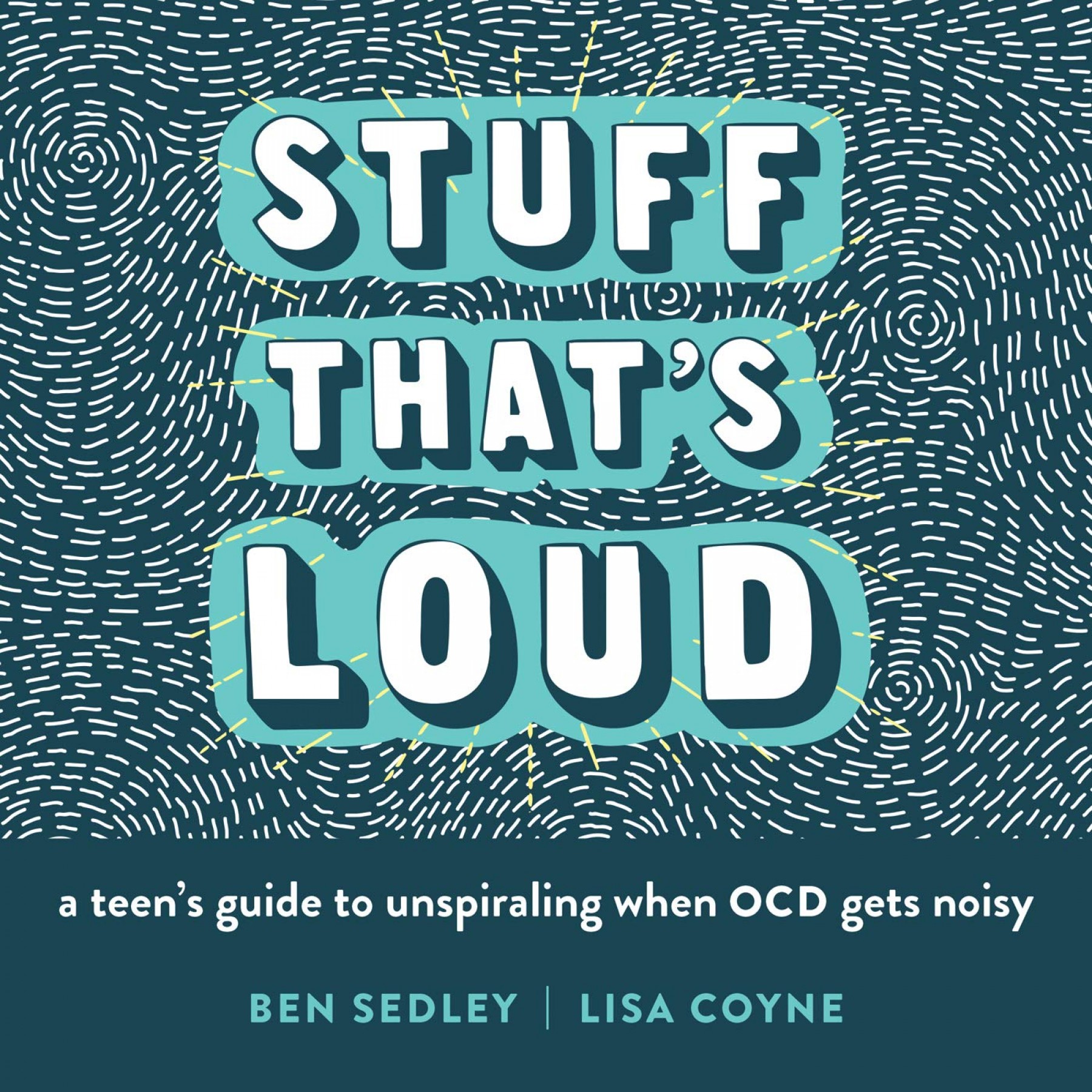 Stuff that's loud: A teen's guide to unspiralling when OCD gets noisy