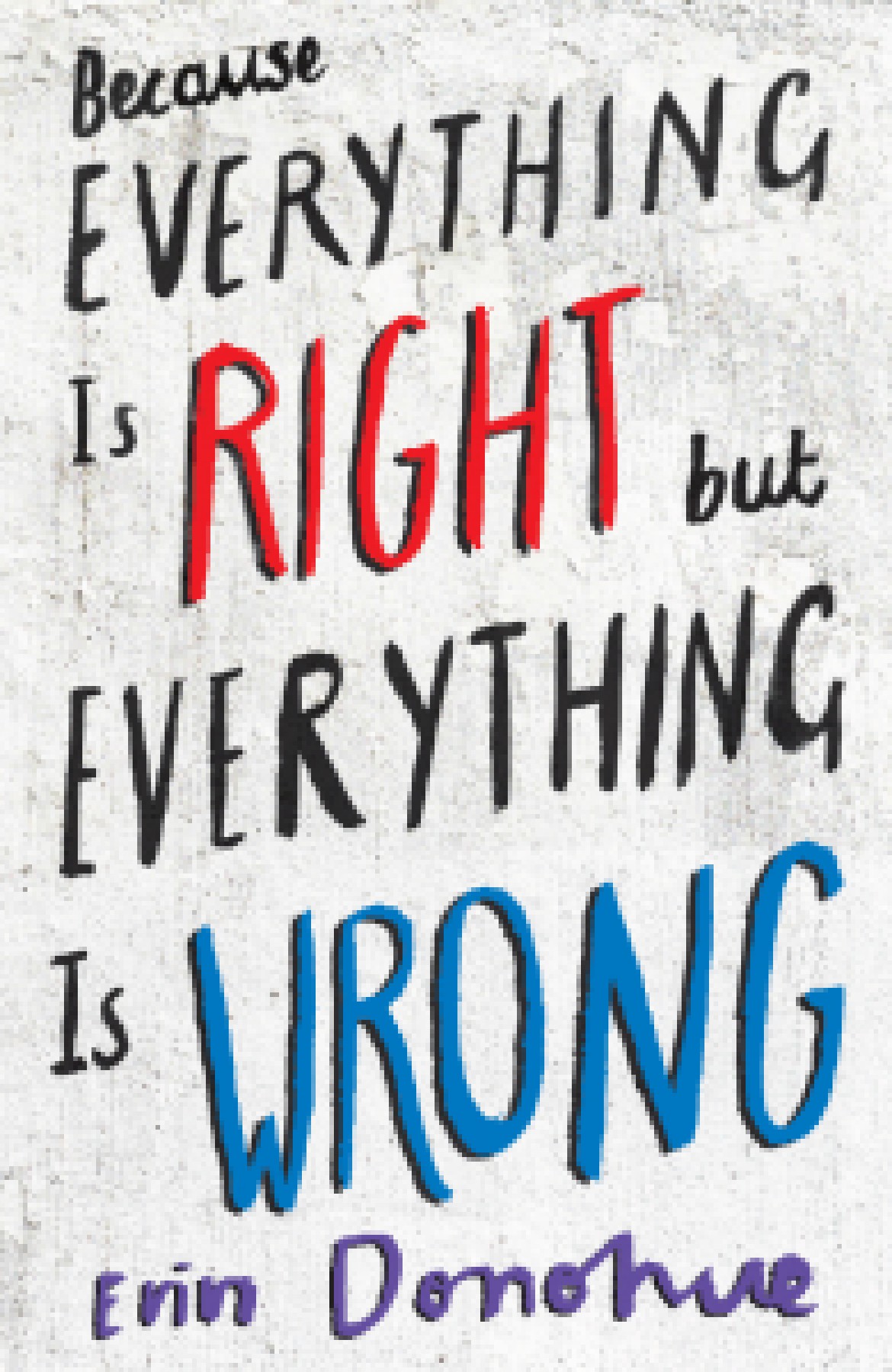 Because everything is right but everything is wrong