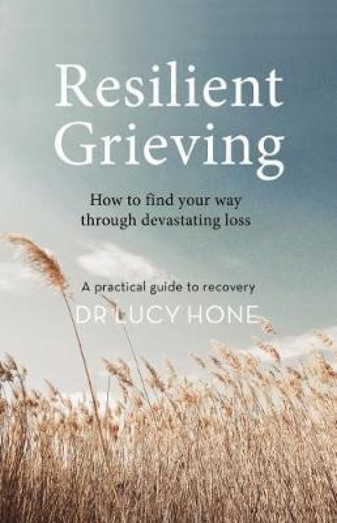 Resilient grieving: How to find your way through devastating loss