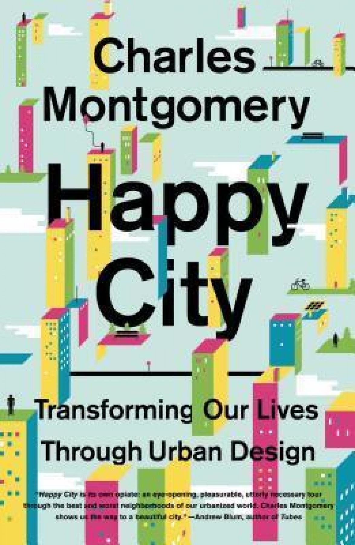 Happy city: Transforming our lives through urban design