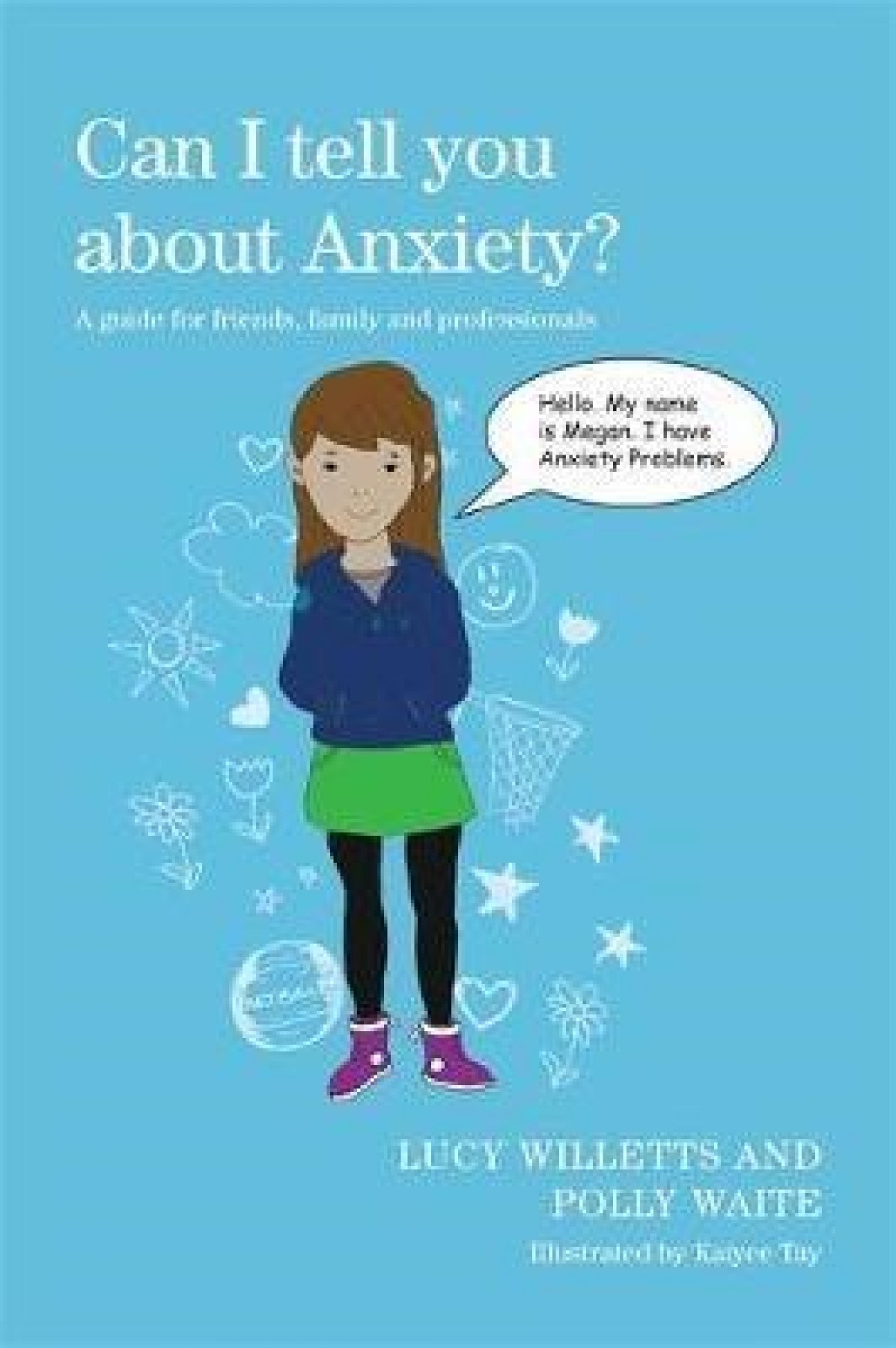 Can I Tell You about Anxiety? A guide for friends, family and professionals