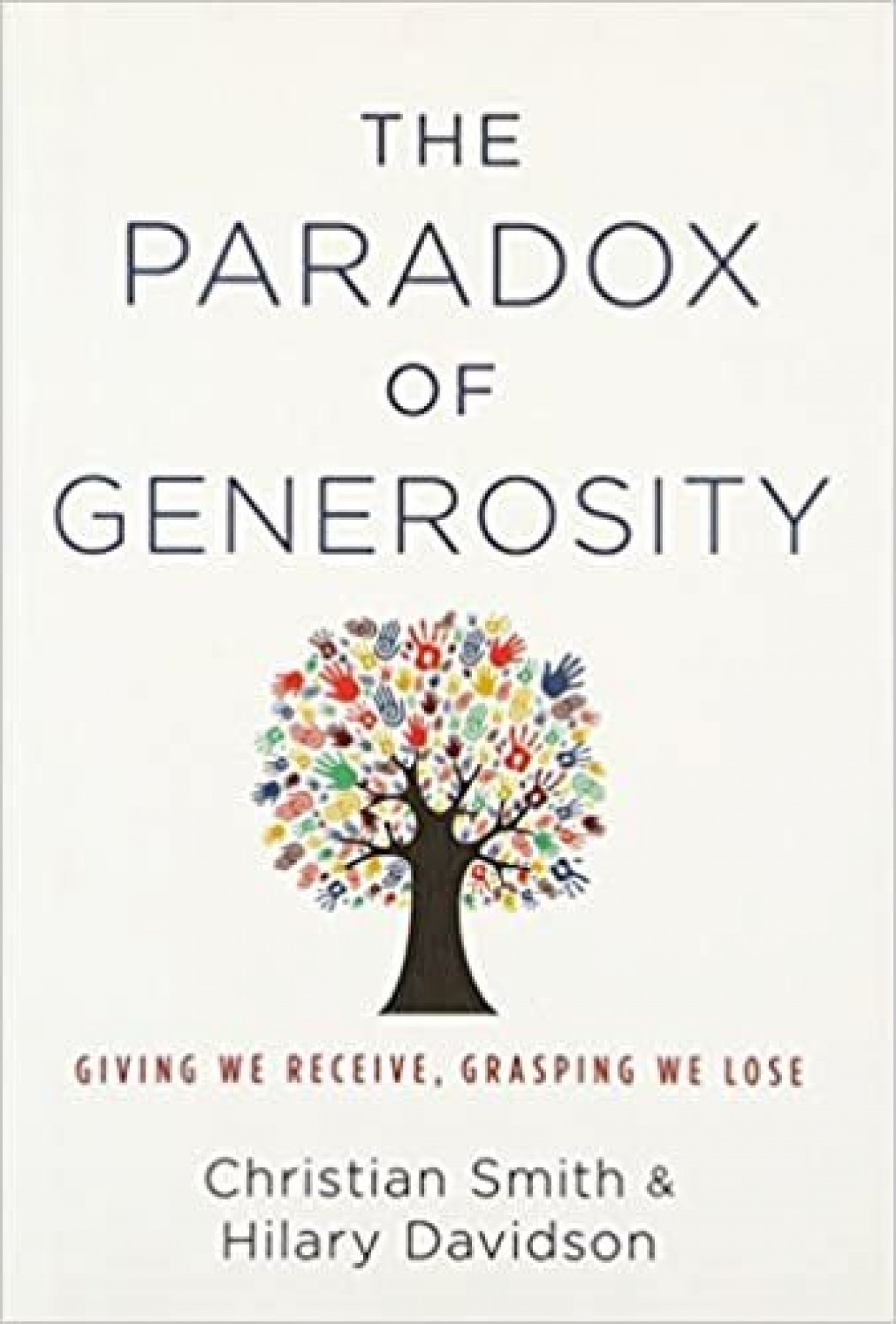 The Paradox of Generosity: Giving we receive, grasping we lose