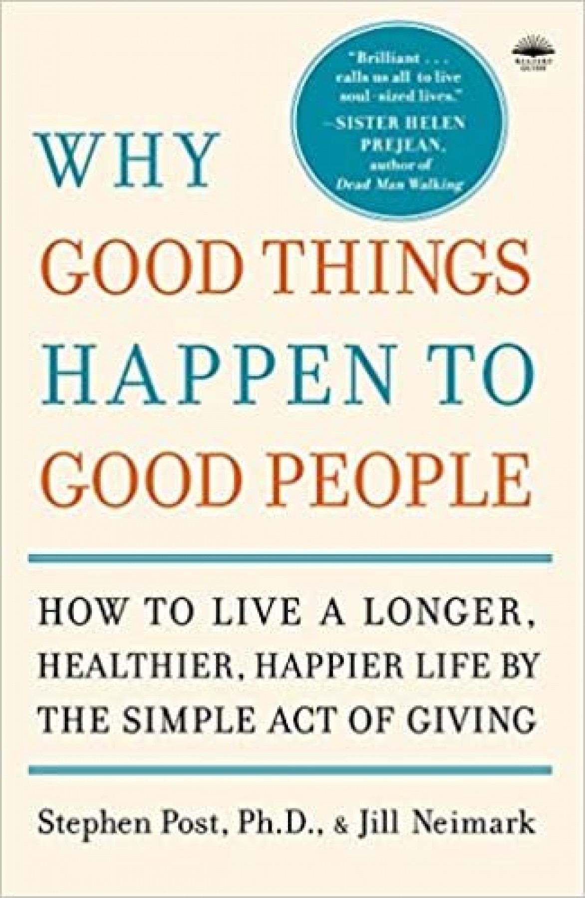 Why Good Things Happen to Good People: How to live a longer, healthier, happier life by the simple act of giving