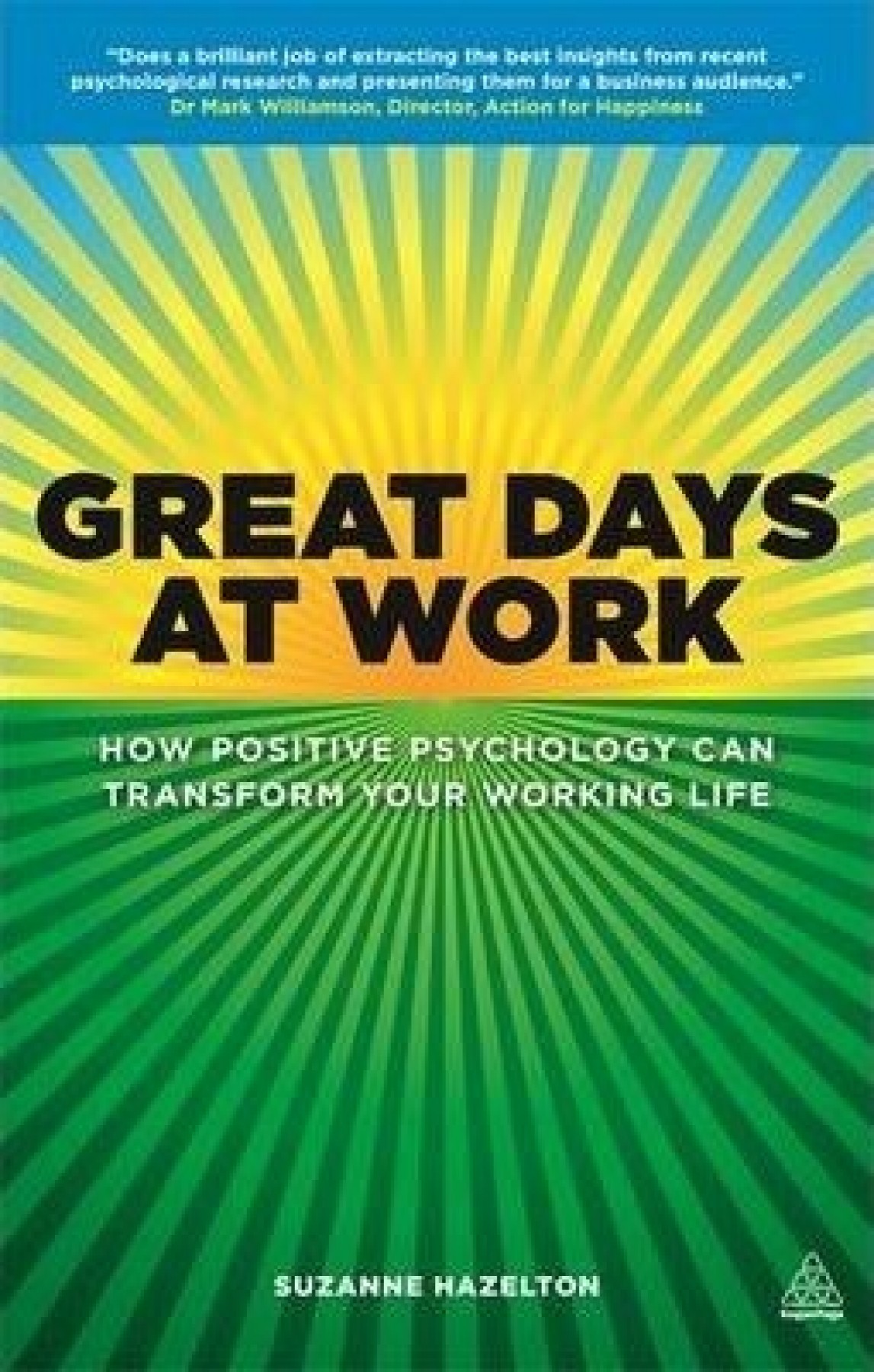 Great Days at Work: How positive psychology can transform your working life