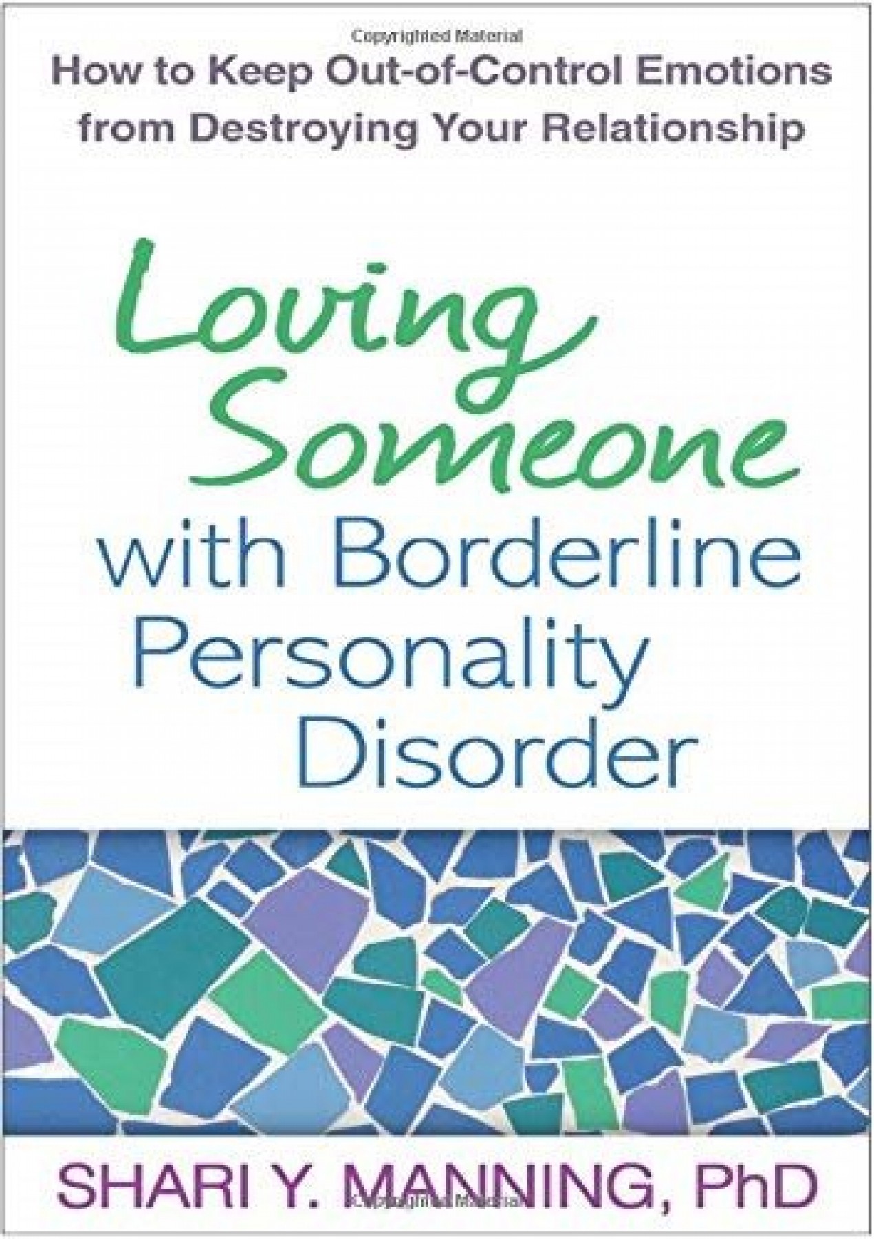 Loving Someone with Borderline Personality Disorder: How to keep out-of-control emotions from destroying your relationship