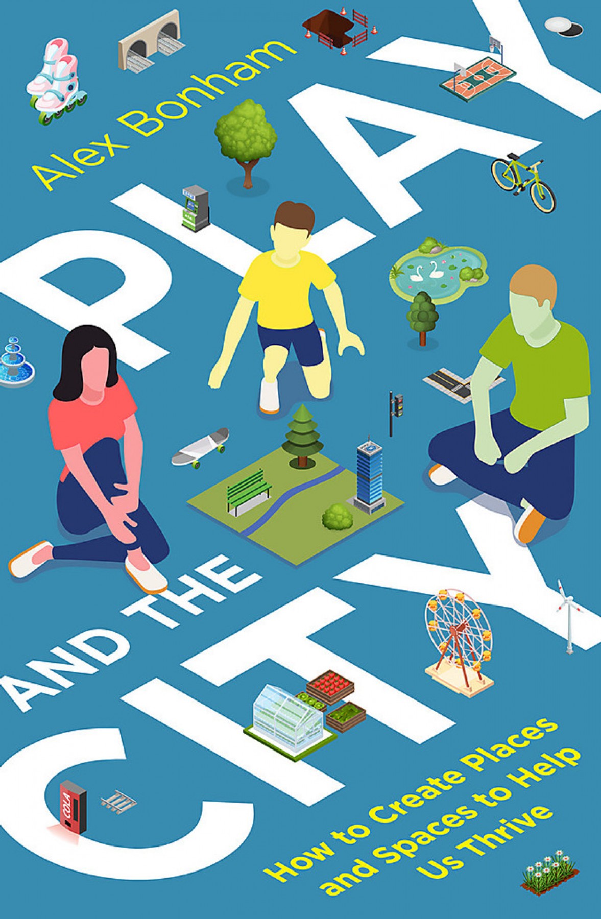 Play and the city: How to create places and spaces to help us thrive