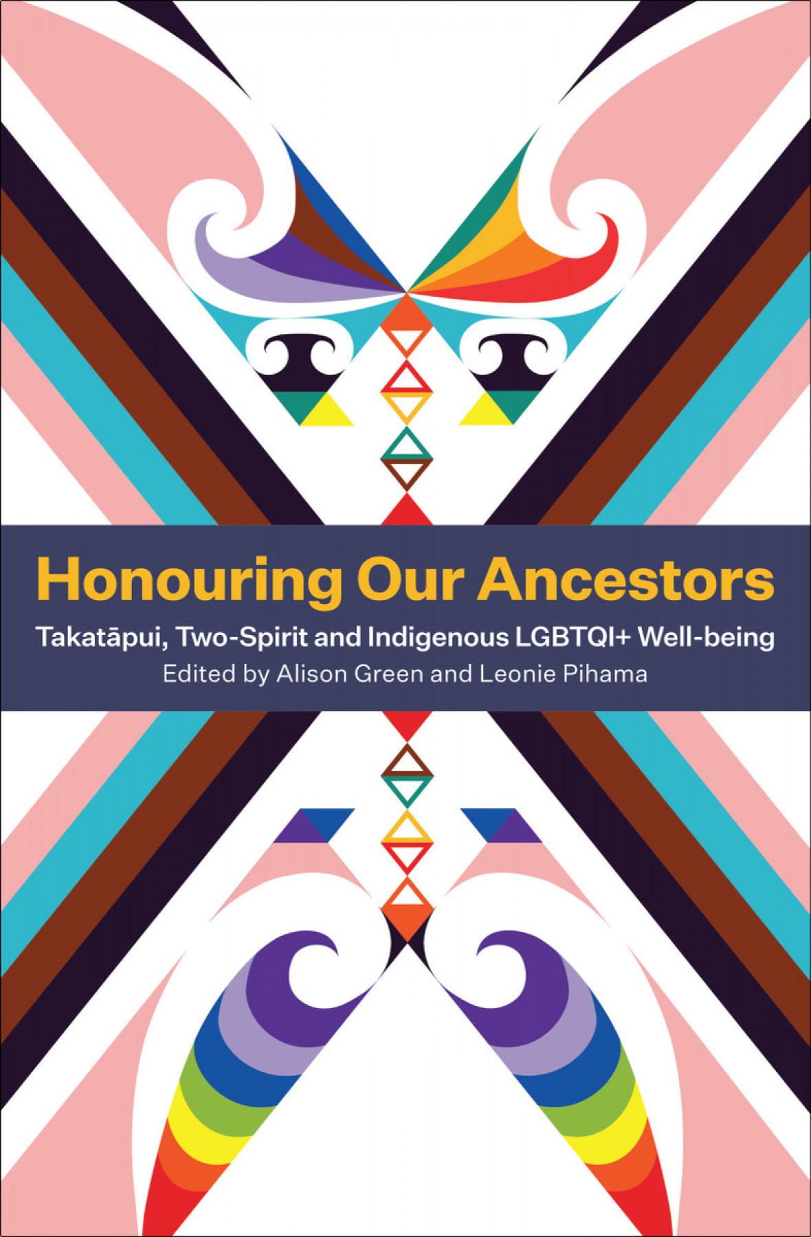 Honouring our ancestors: Takatāpui, Two-Spirit and Indigenous LGBTQI+ wellbeing