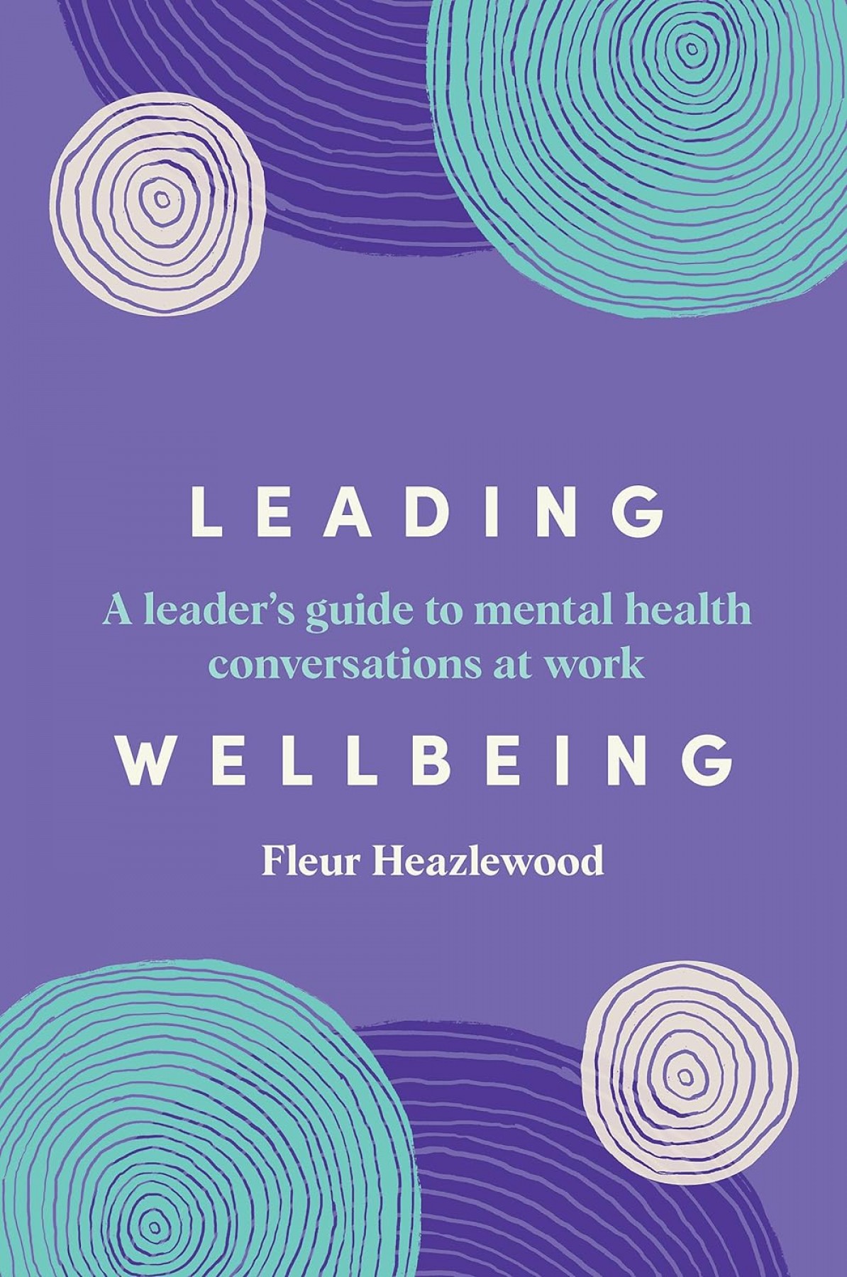 Leading wellbeing: A leader's guide to mental health conversation at work