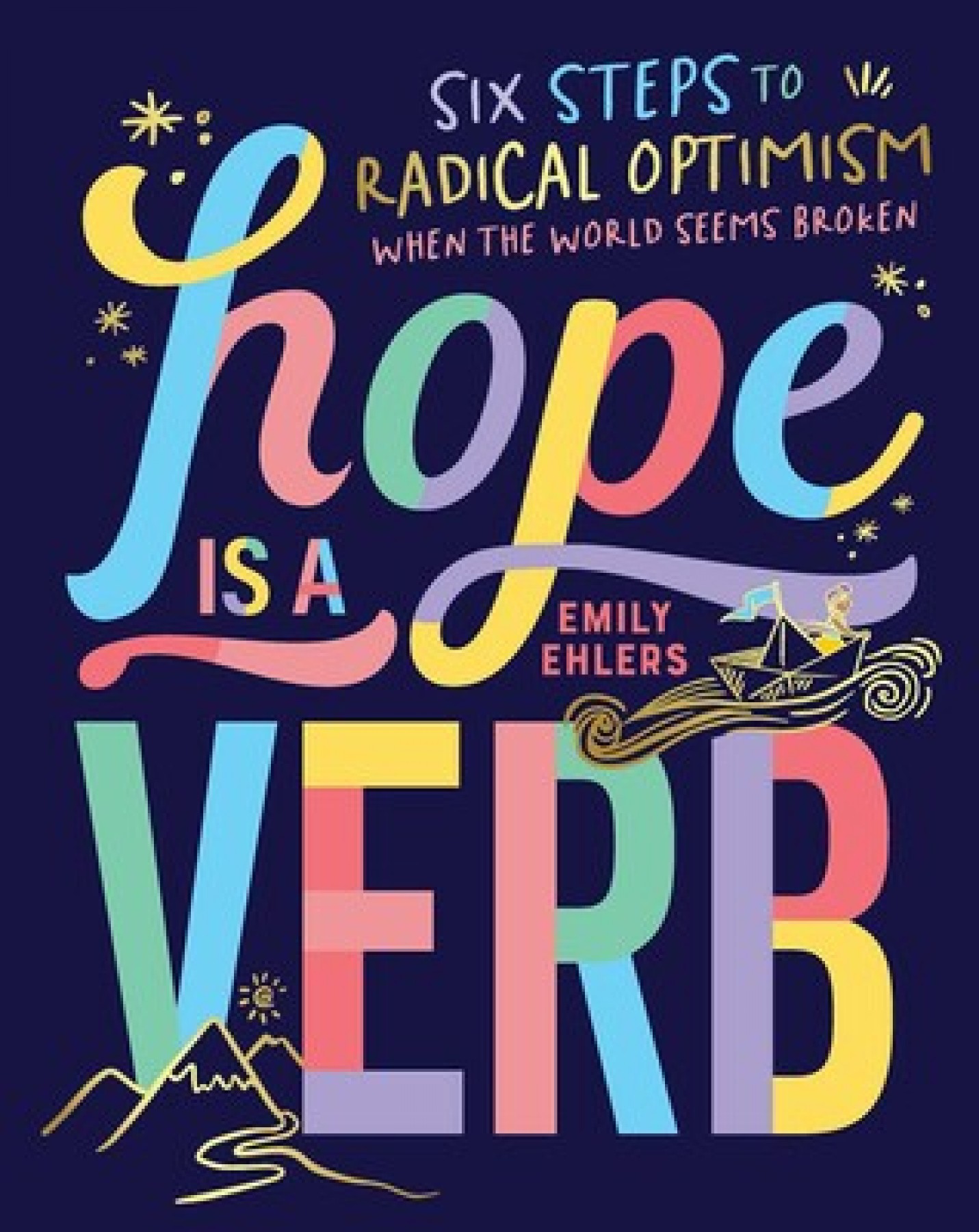 Hope is a verb: Six steps to radical optimism when the world seems broken